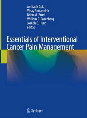 Essentials of Interventional Cancer Pain Management de Amitabh Gulati