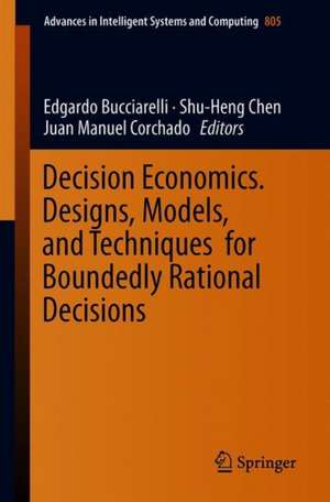 Decision Economics. Designs, Models, and Techniques for Boundedly Rational Decisions de Edgardo Bucciarelli