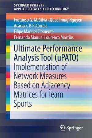 Ultimate Performance Analysis Tool (uPATO): Implementation of Network Measures Based on Adjacency Matrices for Team Sports de Frutuoso G. M. Silva