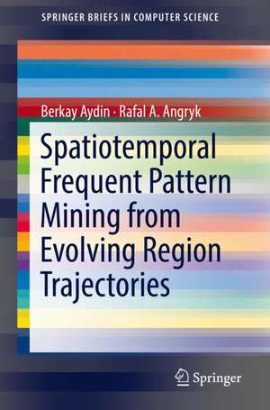 Spatiotemporal Frequent Pattern Mining from Evolving Region Trajectories de Berkay Aydin