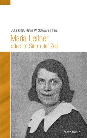 Maria Leitner oder: Im Sturm der Zeit de JUlia Killet