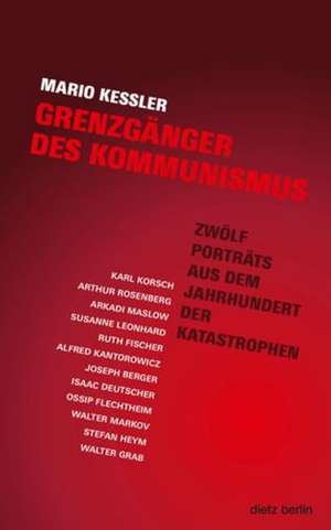 Grenzgänger des Kommunismus de Mario Kessler