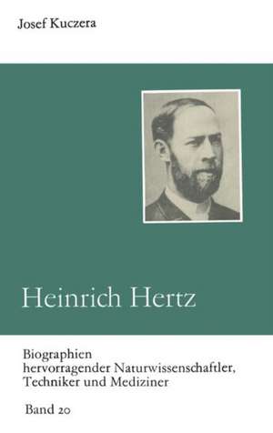 Heinrich Hertz: Entdecker der Radiowellen de Josef Kuczera