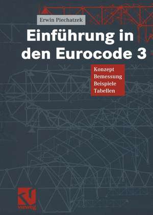 Einführung in den Eurocode 3: Konzept — Bemessung — Beispiele — Tabellen de Erwin Piechatzek