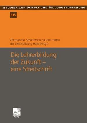 Die Lehrerbildung der Zukunft — eine Streitschrift: Eine Streitschrift de Georg Breidenstein