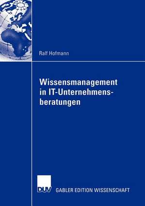 Wissensmanagement in IT-Unternehmensberatungen de Ralf Hofmann