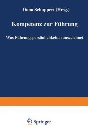 Kompetenz zur Führung: Was Führungspersönlichkeiten auszeichnet de Dana Schuppert