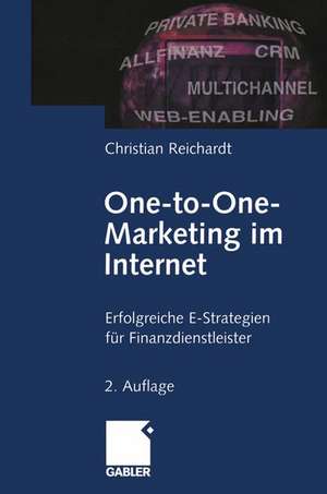 One-to-One- Marketing im Internet: Erfolgreiche E-Strategien für Finanzdienstleister de Christian Reichardt