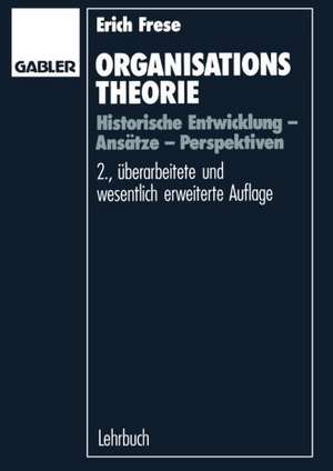 Organisationstheorie: Historische Entwicklung — Ansätze — Perspektiven de Erich Frese