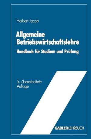 Allgemeine Betriebswirtschaftslehre: Handbuch für Studium und Prüfung de Herbert Jacob