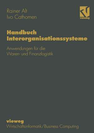 Handbuch Interorganisationssysteme: Anwendungen für die Waren- und Finanzlogistik de Rainer Alt