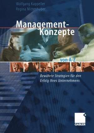 Management-Konzepte von A–Z: Bewährte Strategien für den Erfolg Ihres Unternehmens de Wolfgang Kappeller