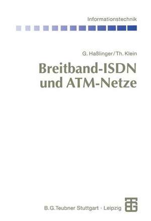 Breitband-ISDN und ATM-Netze: Multimediale (Tele-)Kommunikation mit garantierter Übertragungsqualität de Gerhard Haßlinger