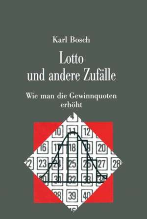 Lotto und andere Zufälle: Wie man die Gewinnquoten erhöht de Karl Bosch