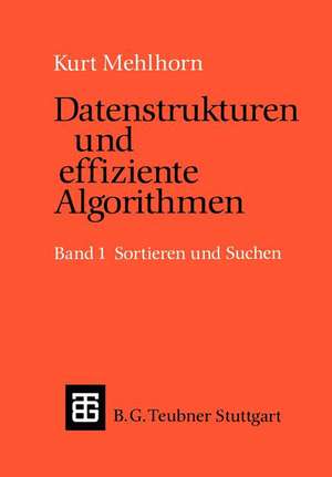 Datenstrukturen und effiziente Algorithmen: Band 1: Sortieren und Suchen de Kurt Mehlhorn