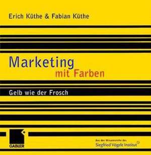 Marketing mit Farben: Gelb wie der Frosch de Erich Küthe