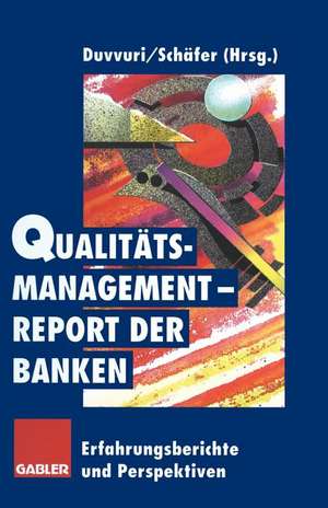 Qualitätsmanagement-Report der Banken: Erfahrungsberichte und Perspektiven de Stefan Duvvuri