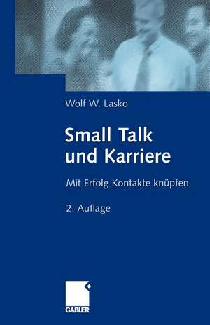 Small Talk und Karriere: Mit Erfolg Kontakte knüpfen de Wolf Lasko