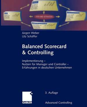 Balanced Scorecard & Controlling: Implementierung — Nutzen für Manager und Controller — Erfahrungen in deutschen Unternehmen de Jürgen Weber