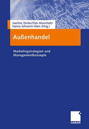 Außenhandel: Marketingstrategien und Managementkonzepte de Joachim Zentes