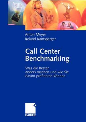 Call Center Benchmarking: Was die Besten anders machen und wie Sie davon profitieren können de Anton Meyer