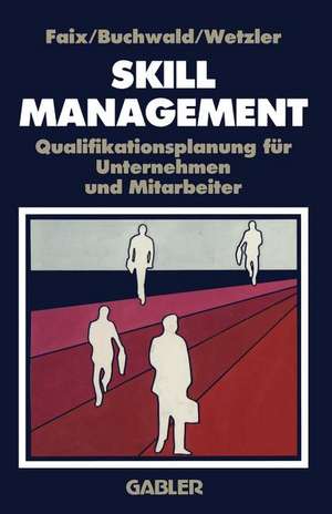 Skill-Management: Qualifikationsplanung für Unternehmen und Mitarbeiter de W. G. Faix