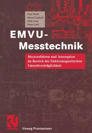 EMVU-Messtechnik: Messverfahren und -konzeption im Bereich der Elektromagnetischen Umweltverträglichkeit de Paul Weiß