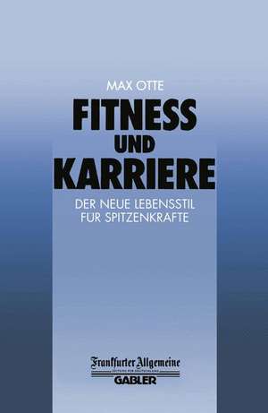 Fitness und Karriere: Der neue Lebensstil für Spitzenkräfte de Max Otte