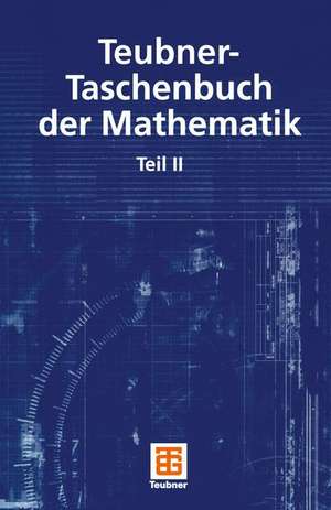 Teubner-Taschenbuch der Mathematik: Teil II de Günter Grosche