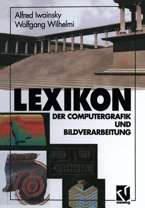 Lexikon: Der Computergrafik und Bildverarbeitung de Alfred Iwainsky