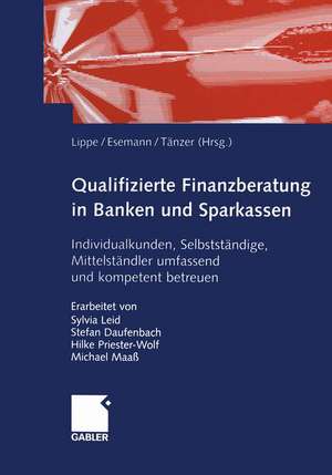 Qualifizierte Finanzberatung in Banken und Sparkassen: Individualkunden, Selbstständige, Mittelständler umfassend und kompetent betreuen de Gerhard Lippe