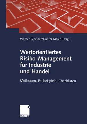 Wertorientiertes Risiko-Management für Industrie und Handel: Methoden, Fallbeispiele, Checklisten de Werner Gleißner