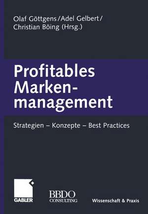 Profitables Markenmanagement: Strategien — Konzepte — Best Practices de Olaf Göttgens