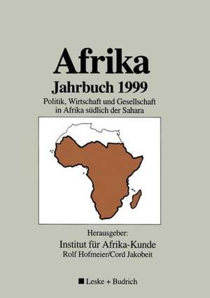 Afrika Jahrbuch 1999: Politik, Wirtschaft und Gesellschaft in Afrika südlich der Sahara de Institut für Afrika-Kunde