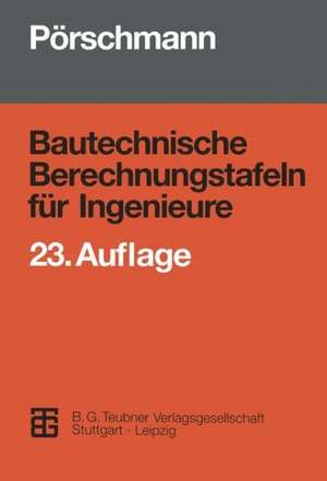 Bautechnische Berechnungstafeln für Ingenieure de Hans Pörschmann