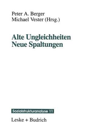 Alte Ungleichheiten Neue Spaltungen de Peter A. Berger