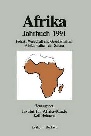 Afrika Jahrbuch 1991: Politik, Wirtschaft und Gesellschaft in Afrika südlich der Sahara de Institut für Afrika-Kunde