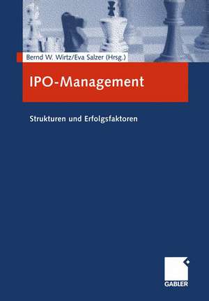 IPO-Management: Strukturen und Erfolgsfaktoren de Bernd W. Wirtz