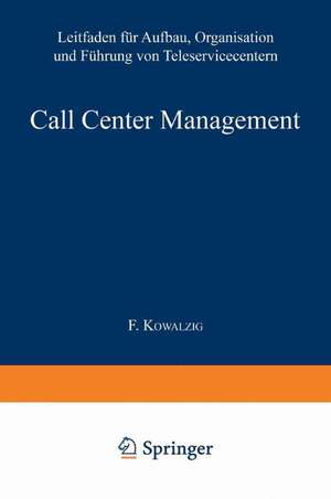 Call Center Management: Leitfaden für Aufbau, Organisation und Führung von Teleservicecentern de Brad Cleveland