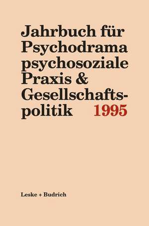 Jahrbuch für Psychodrama psychosoziale Praxis & Gesellschaftspolitik 1995 de Ferdinand Buer