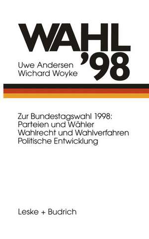 Wahl ’98: Bundestagswahl 98: Parteien und Wähler Wahlrecht und Wahlverfahren Politische Entwicklung de Uwe Andersen