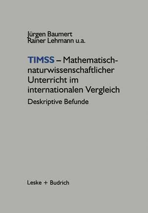 TIMSS — Mathematisch-naturwissenschaftlicher Unterricht im internationalen Vergleich: Deskriptive Befunde de Jürgen Baumert