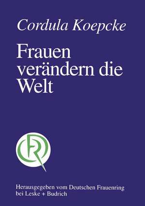 Frauen verändern die Welt de Cordula Koepcke