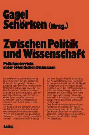 Zwischen Politik und Wissenschaft: Politikunterricht in der öffentlichen Diskussion de Walter Gagel