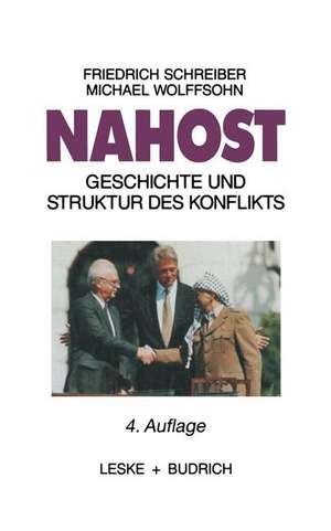 Nahost: Geschichte und Struktur des Konflikts de Friedrich Schreiber