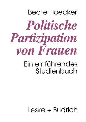 Politische Partizipation von Frauen: Kontinuität und Wandel des Geschlechterverhältnisses in der Politik. Ein einführendes Studienbuch de Beate Hoecker