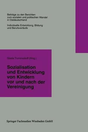 Sozialisation und Entwicklung von Kindern vor und nach der Vereinigung de Gisela Trommsdorff