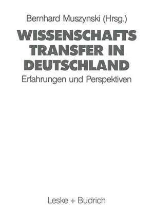 Wissenschaftstransfer in Deutschland: Erfahrungen und Perspektiven bei der Integration der gesamtdeutschen Hochschullandschaft de Bernhard Muszynski