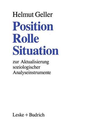 Position — Rolle — Situation: Zur Aktualisierung soziologischer Analyseinstrumente de Helmut Geller