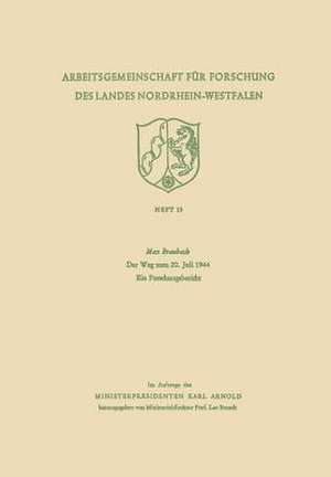 Der Weg zum 20. Juli 1944: Ein Forschungsbericht de Max Braubach